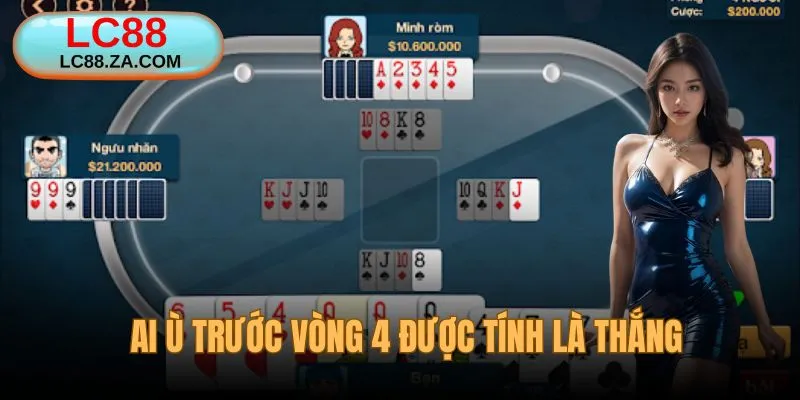 Ai ù trước khi hết vòng 4 thì tính là thắng