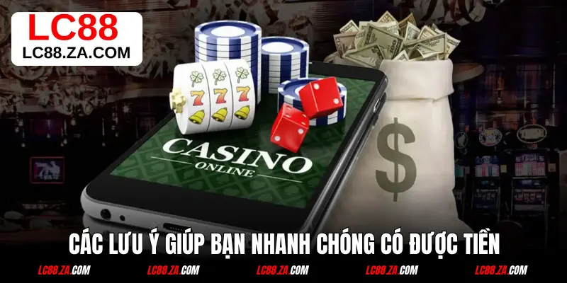 Các lưu ý giúp bạn nhanh chóng có được tiền