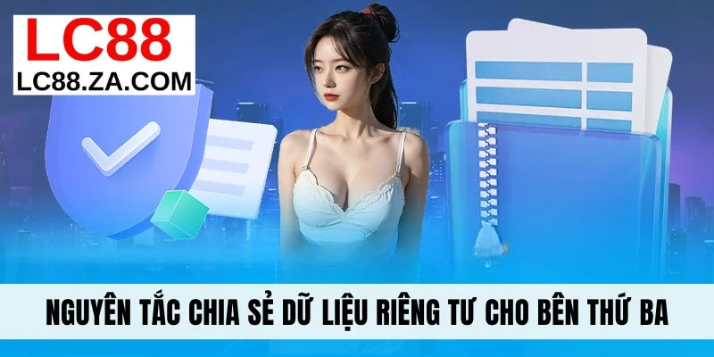 Nguyên tắc chia sẻ dữ liệu riêng tư cho bên thứ ba